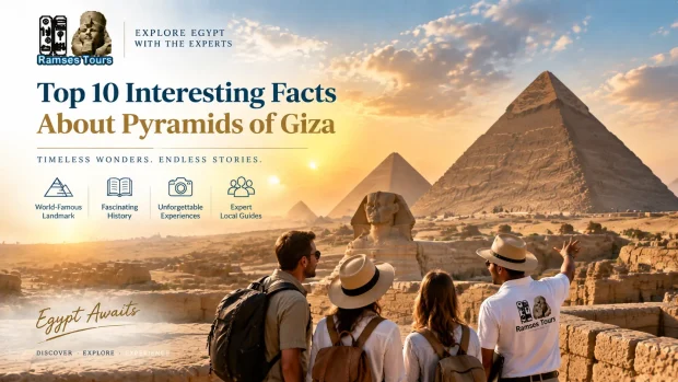 Top 10 Interesting Facts About Pyramids of Giza